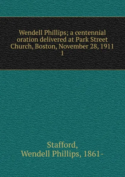 Обложка книги Wendell Phillips, Wendell Phillips Stafford