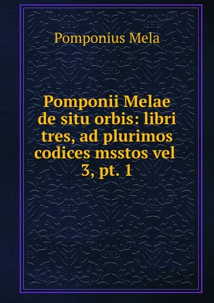 Обложка книги Pomponii Melae de situ orbis, Pomponius Mela