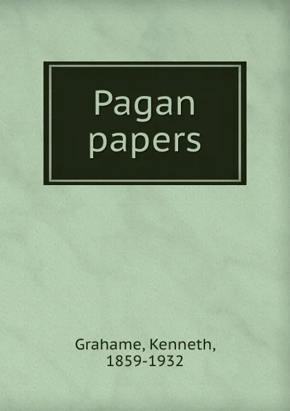 Обложка книги Pagan papers, Kenneth Grahame