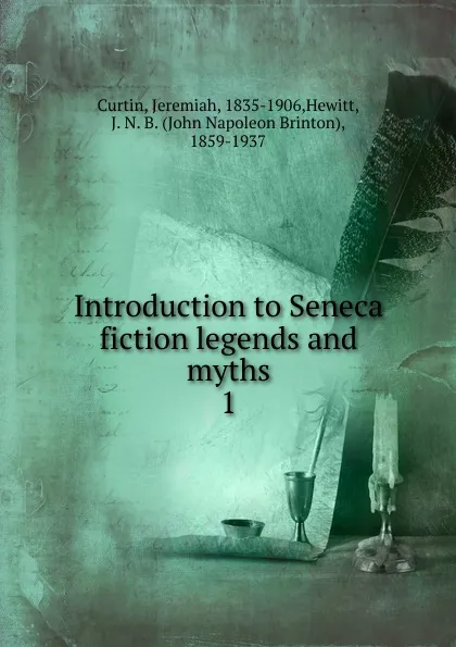 Обложка книги Introduction to Seneca fiction legends and myths, Curtin Jeremiah