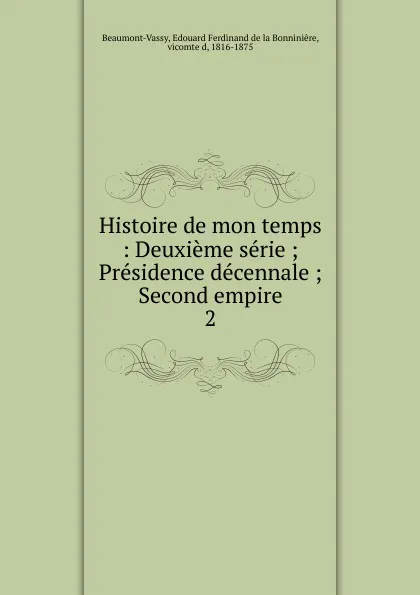 Обложка книги Histoire de mon temps, Edouard Ferdinand de la Bonninière Beaumont-Vassy