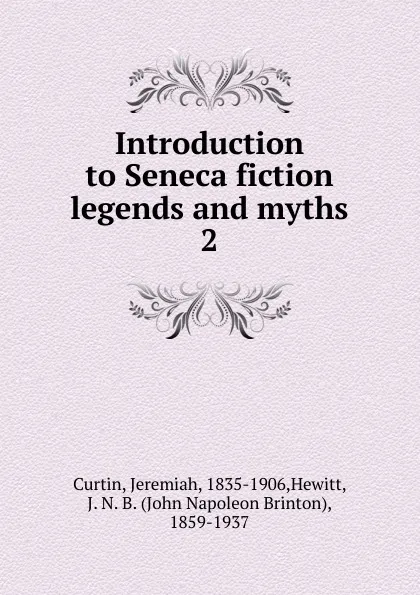 Обложка книги Introduction to Seneca fiction legends and myths, Curtin Jeremiah