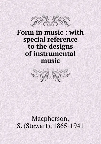 Обложка книги Form in music, Stewart Macpherson