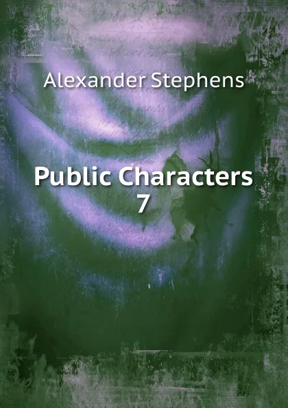 Обложка книги Public Characters, Alexander Stephens