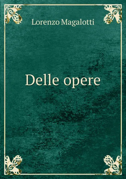 Обложка книги Delle opere, Lorenzo Magalotti