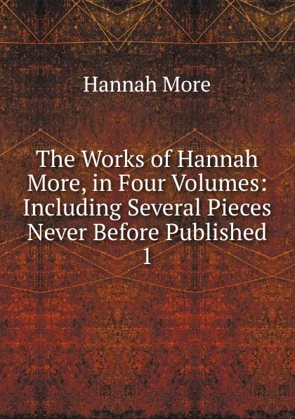 Обложка книги The Works of Hannah More, in Four Volumes, Hannah More