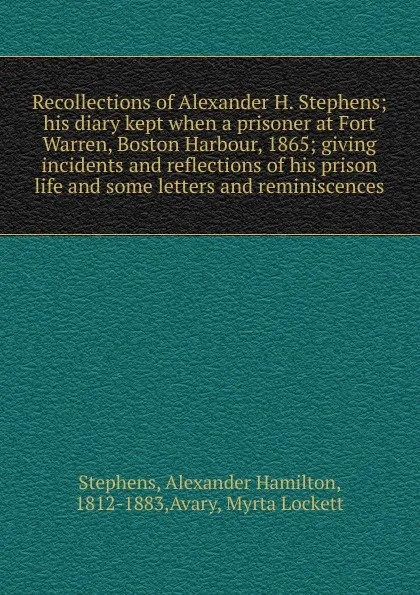 Обложка книги Recollections of Alexander H. Stephens, Alexander Hamilton Stephens