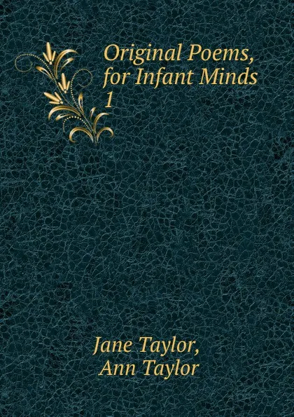 Обложка книги Original Poems, for Infant Minds, Jane Taylor