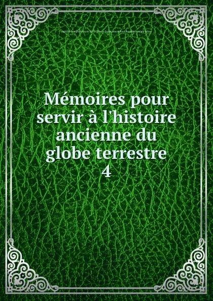 Обложка книги Memoires pour servir a l.histoire ancienne du globe terrestre, Agricole Joseph Fortia d'Urban
