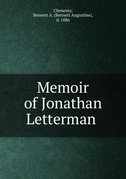 Обложка книги Memoir of Jonathan Letterman, Bennett Augustine Clements