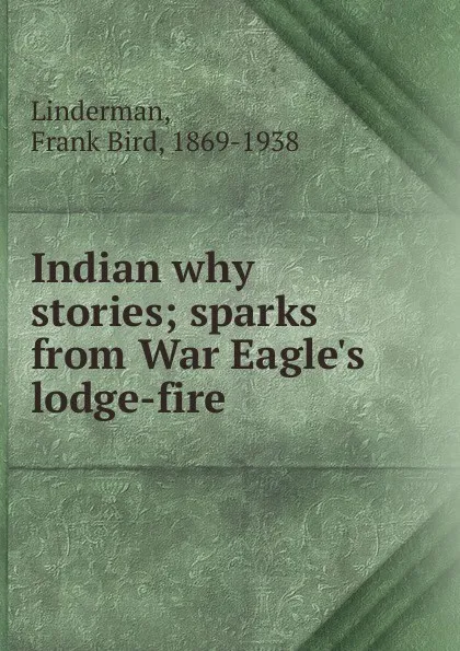 Обложка книги Indian why stories, Frank Bird Linderman