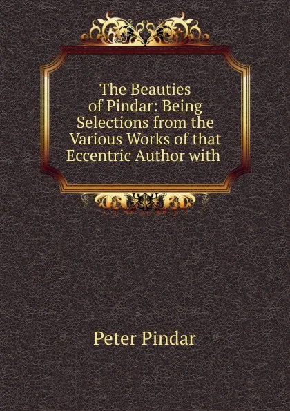 Обложка книги The Beauties of Pindar, Peter Pindar