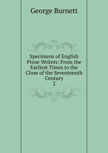 Обложка книги Specimens of English Prose Writers, George Burnett