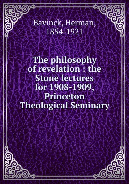 Обложка книги The philosophy of revelation, Herman Bavinck