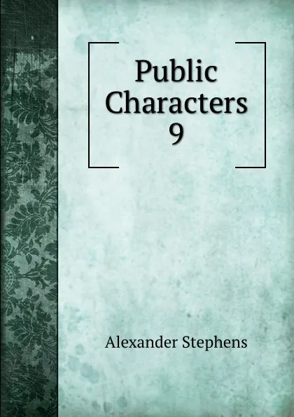 Обложка книги Public Characters, Alexander Stephens