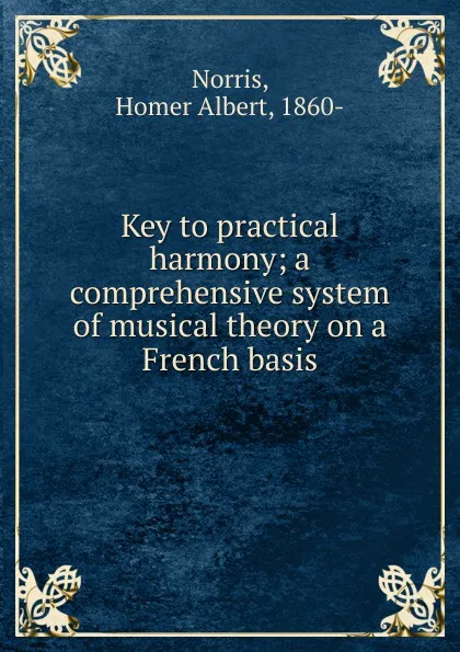 Обложка книги Key to practical harmony, Homer Albert Norris