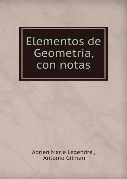 Обложка книги Elementos de Geometria, con notas, Adrien Marie Legendre