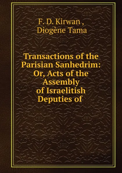 Обложка книги Transactions of the Parisian Sanhedrim, F.D. Kirwan