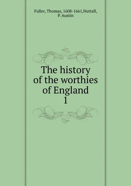 Обложка книги The history of the worthies of England, Fuller Thomas