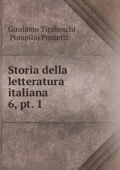 Обложка книги Storia della letteratura italiana, Girolamo Tiraboschi