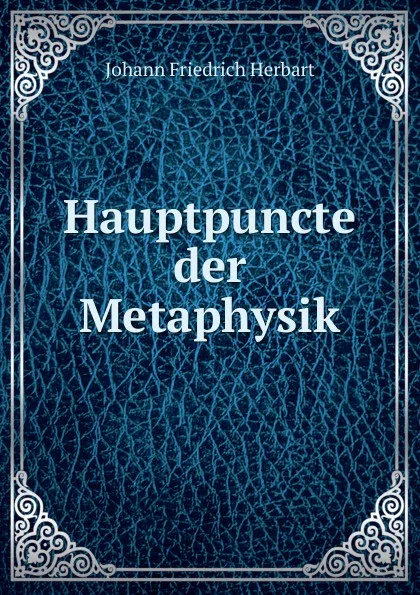 Обложка книги Hauptpuncte der Metaphysik, Herbart Johann Friedrich