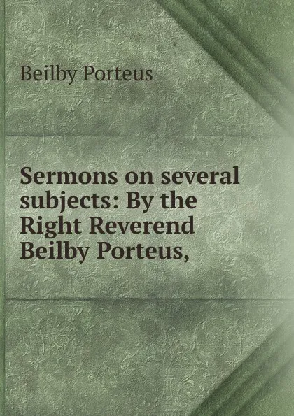 Обложка книги Sermons on several subjects, Beilby Porteus