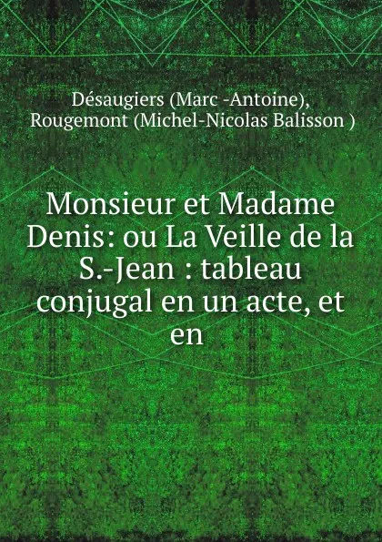 Обложка книги Monsieur et Madame Denis, Marc-Antoine Désaugiers