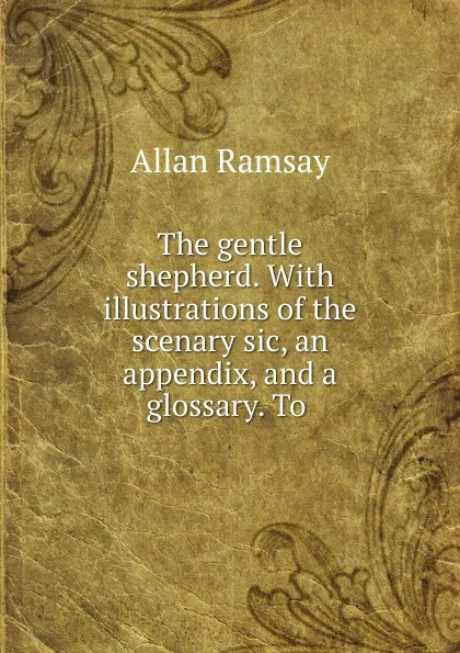 Обложка книги The gentle shepherd., Allan Ramsay