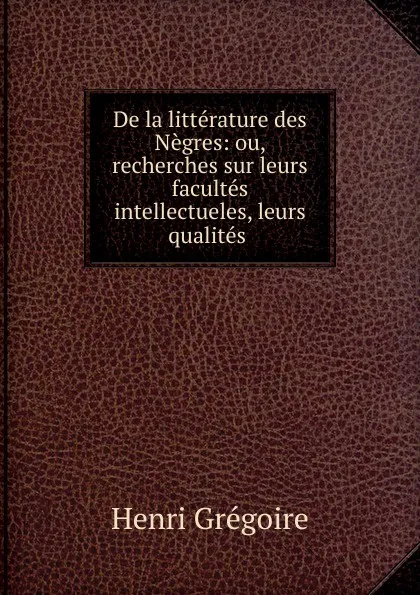 Обложка книги De la litterature des Negres, Henri Grégoire