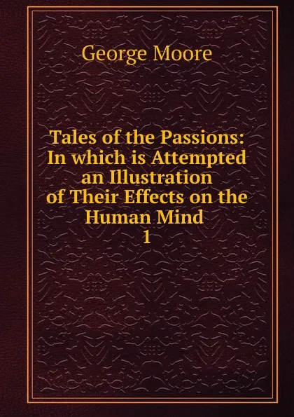 Обложка книги Tales of the Passions, Moore George