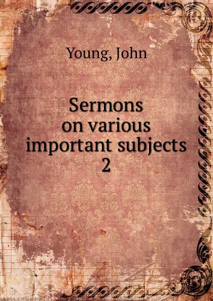 Обложка книги Sermons on various important subjects, John Young