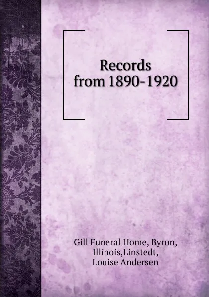 Обложка книги Records from 1890-1920, Gill Funeral Home