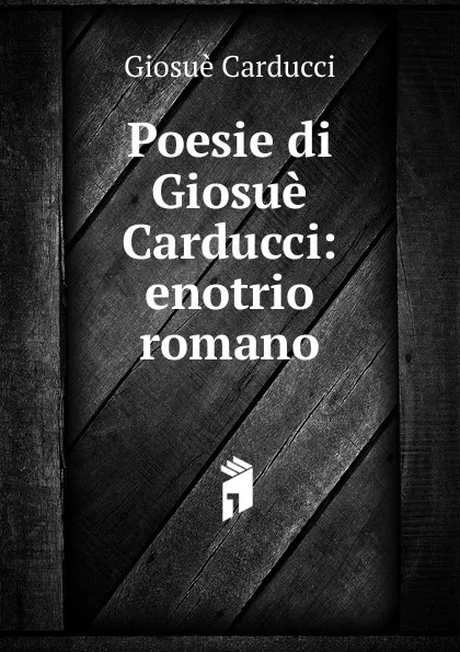 Обложка книги Poesie di Giosue Carducci, Giosuè Carducci