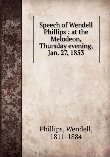 Обложка книги Speech of Wendell Phillips, Wendell Phillips