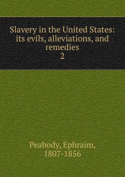 Обложка книги Slavery in the United States, Ephraim Peabody