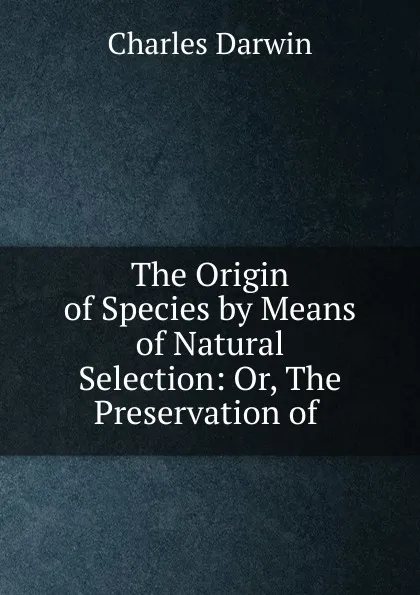 Обложка книги The Origin of Species by Means of Natural Selection, Darwin Charles