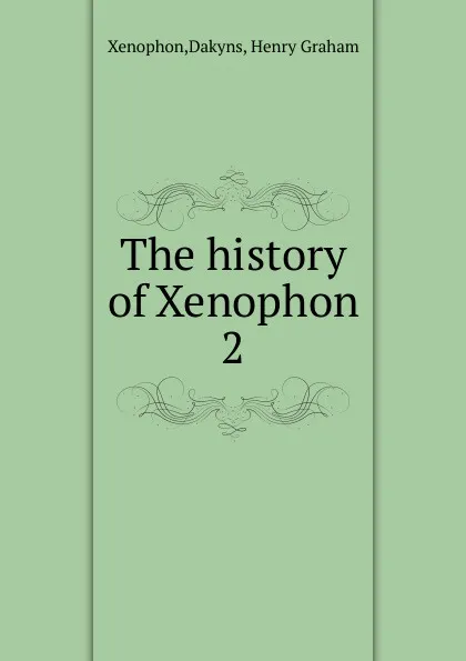 Обложка книги The history of Xenophon, Xenophon