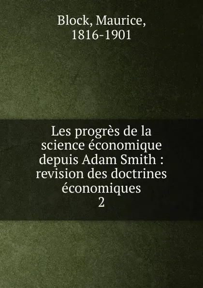 Обложка книги Les progres de la science economique depuis Adam Smith, Maurice Block