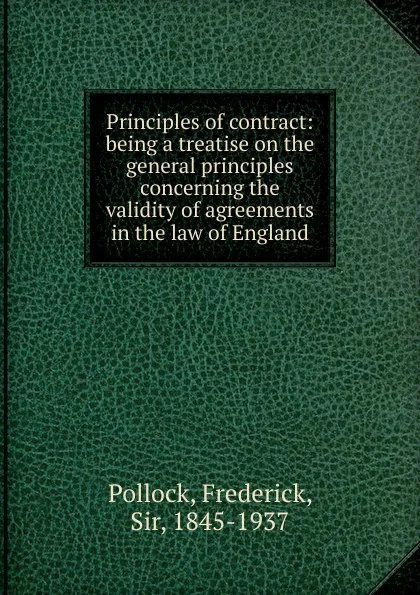 Обложка книги Principles of contract, Frederick Pollock