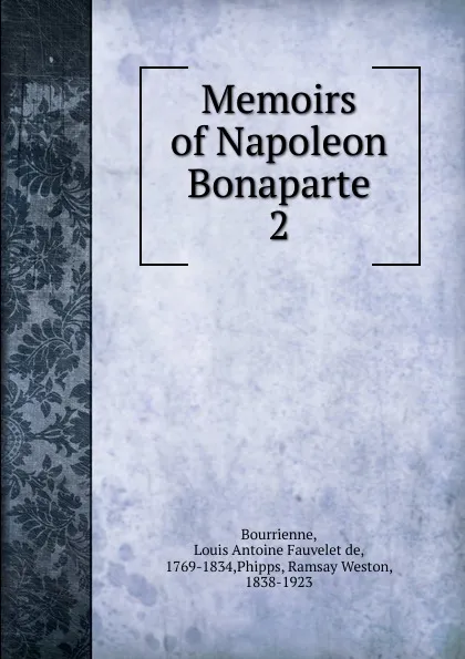 Обложка книги Memoirs of Napoleon Bonaparte, Louis Antoine Fauvelet de Bourrienne