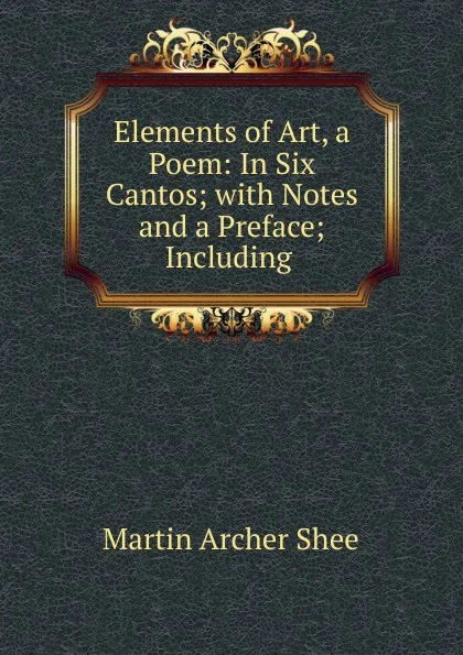 Обложка книги Elements of Art, a Poem, Martin Archer Shee