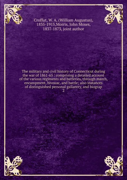 Обложка книги The military and civil history of Connecticut during the war of 1861-65, William Augustus Croffut