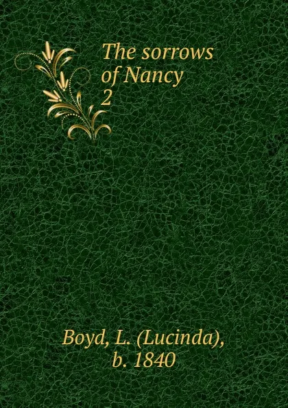 Обложка книги The sorrows of Nancy, Lucinda Boyd