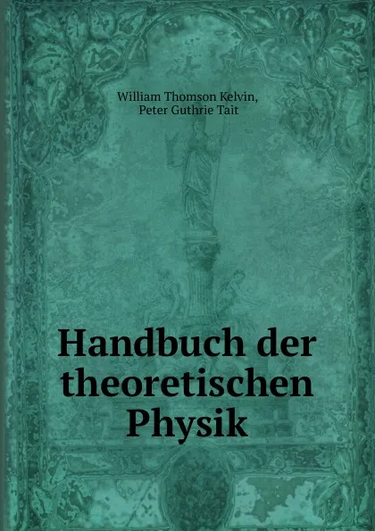 Обложка книги Handbuch der theoretischen Physik, William Thomson Kelvin