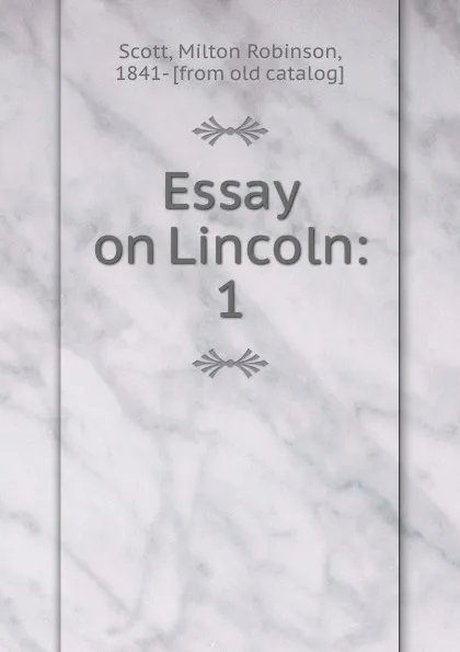 Обложка книги Essay on Lincoln, Milton Robinson Scott