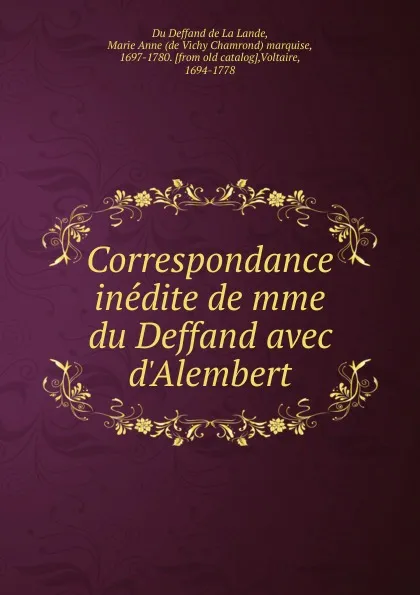 Обложка книги Correspondance inedite de mme du Deffand avec d.Alembert, Marie de Vichy Chamrond Du Deffand