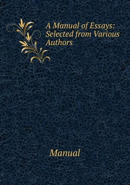 Обложка книги A Manual of Essays, Manual