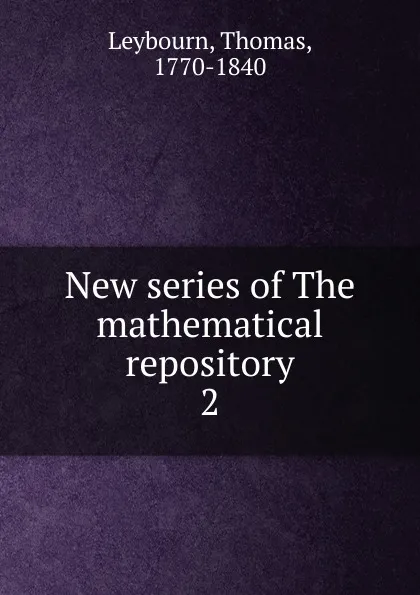 Обложка книги New series of The mathematical repository, Thomas Leybourn