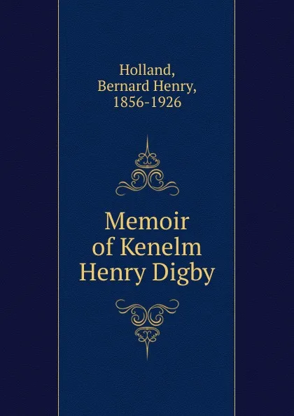 Обложка книги Memoir of Kenelm Henry Digby, Bernard Henry Holland