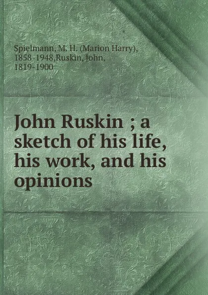 Обложка книги John Ruskin, Marion Harry Spielmann